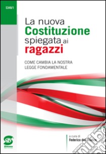 La Costituzione spiegata ai ragazzi. Per le Scuole superiori. E-book. Formato PDF ebook di Federico Del Giudice