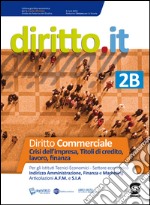 Diritto.it. Vol. 2B: Diritto commerciale-Fallimento, titioli di credito, lavoro e finanza. Per le Scuole superiori. Con espansione online. E-book. Formato PDF ebook