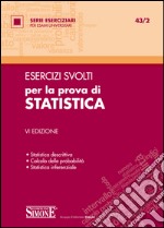 Esercizi svolti per la prova di statistica. Statistica descrittiva, calcolo delle probabilità, statistica inferenziale. E-book. Formato PDF ebook