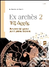 Ex archés. Versioni greche per il primo biennio. Per le Scuole superiori. Con espansione online. E-book. Formato PDF ebook di Giampiero Anselmi