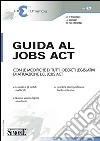 Guida al jobs act. Con le modifiche di tutti i decreti legislativi di attuazione del jobs act. E-book. Formato PDF ebook