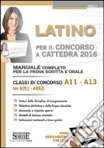 Latino per il concorso a cattedra. Classi di concorso A11, A13 (ex A051, A052). Manuale completo per la prova scritta e orale. Con espansione online. E-book. Formato PDF ebook