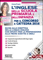 L'INGLESE nella scuola primaria e dell'infanzia per il Concorso a Cattedra 2016. E-book. Formato PDF