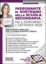 Insegnante di sostegno nella scuola secondaria per il concorso a cattedra 2016. Manuale completo per la prova scritta e orale. Con espansione online. E-book. Formato PDF