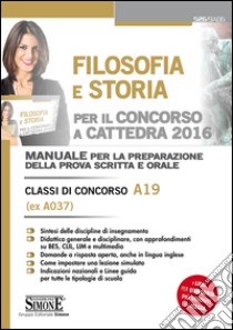 Filosofia e Storia per il Concorso a Cattedra 2016 - E-Book: Concorso docenti - Manuale per la preparazione della prova scritta e orale - Classi di Concorso A19 (ex A037). E-book. Formato PDF ebook di Redazioni Edizioni Simone