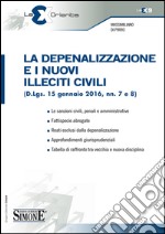 La depenalizzazione e i nuovi illeciti civili (D.Lgs. 15 gennaio 2016, nn. 7 e 8). E-book. Formato PDF