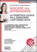 Giocare per apprendere. La didattica ludica per il concorso a cattedra 2016. E-book. Formato PDF ebook