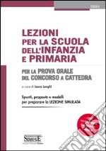 Lezioni per la scuola dell'infanzia e primaria. Per la prova orale del concorso a cattedra. E-book. Formato PDF ebook