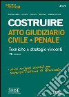 Costruire Atto Giudiziario Civile - Penale: Tecniche e strategie vincenti - i primi originali sussidi per superare l'esame di Avvocato. E-book. Formato PDF ebook