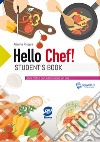 Hello Chef! - Student's book: Libro misto con estensione on line. E-book. Formato PDF ebook di Arianna Pisapia