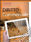 Diritto Commerciale + L'atlante di Diritto Commerciale: Corso di Diritto per il secondo biennio e il quinto anno degli Istituti tecnici economici indirizzo Amministrazione, finanza e marketing. E-book. Formato PDF ebook