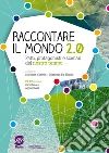 Raccontare il mondo 2.0. Fatti, protagonisti e scenari del nostro tempo. Per le Scuole superiori. E-book. Formato PDF ebook