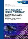 Nuovo regolamento Europeo per la privacy: La protezione delle prsone fisiche con riguardo al trattamentodei dati personaliRegolamento Europeo del Consiglio UE del 27 aprile 2016, n. 679. E-book. Formato EPUB ebook