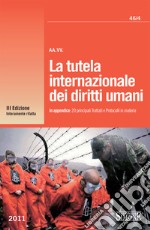 La tutela internazionale dei diritti umani: In appendice: 20 principali Trattati e Protocolli in materia. E-book. Formato PDF ebook