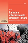 La tutela internazionale dei diritti umani: In appendice: 20 principali Trattati e Protocolli in materia. E-book. Formato PDF ebook