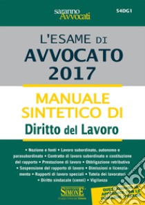 L'esame di Avvocato 2017 - Manuale sintetico di Diritto del Lavoro. E-book. Formato PDF ebook di Redazioni Edizioni Simone