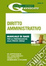 I Quaderni dell'Aspirante Avvocato - Diritto Amministrativo: Manuale di base per la preparazione alla prova orale - In appendice gli argomenti oggetto di domanda d&#39;esame. E-book. Formato PDF ebook