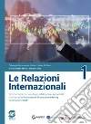 Le relazioni internazionali 1: Per il secondo biennio degli Istituti tecnici economici - Indirizzo Amministrazione, finanza e marketing - Articolazione RIM. E-book. Formato PDF ebook