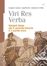 Viri Res Verba: Versioni Latine per il secondo biennio e il quinto anno + Dizionario morfo-sintattico. E-book. Formato PDF ebook