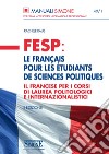 FESP: Le Francais pour les Etudiants de Sciences Politiques: Il francese per i corsi di laurea politologici e internazionalistici. E-book. Formato PDF ebook