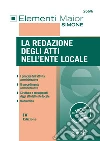 La redazione degli atti nell'Ente Locale: • I principi dell'attività amministrativa • Il procedimento amministrativo • Struttura e presupposti degli atti dell'ente locale • Modulistica
. E-book. Formato PDF ebook