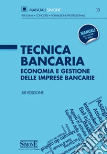 Tecnica Bancaria: Economia e gestione delle Imprese Bancarie. E-book. Formato PDF ebook di Redazioni Edizioni Simone