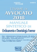 L'Esame di Avvocato 2018 - Manuale sintetico di Ordinamento e Deontologia Forense: Parte I • Ordinamento forense • Parte II • Deontologia forense. E-book. Formato PDF ebook