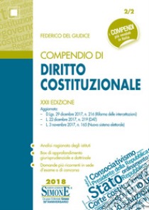 Compendio di Diritto Costituzionale: • Analisi ragionata degli istituti • Box di approfondimento giurisprudenziale e dottrinale • Domande più ricorrenti in sede d'esame o di concorso. E-book. Formato EPUB ebook di Federico del Giudice