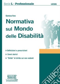 Normativa sul Mondo delle Disabilità: Definizioni e prescrizioni - Cenni storici - Dritte di Diritto sui non vedenti. E-book. Formato EPUB ebook di Gianluca Fava