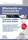 Manuale del Consulente Finanziario: Programma completo per la prova d'esame - Nel software i Quiz Ufficiali OCF 2018. E-book. Formato PDF ebook di Angelo Battagli