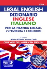 Legal English - Dizionario Inglese Italiano - Per la pratica legale, l'università  e i concorsi: Con voci dell&#39;America English - Circa 10.000 lemmi e 25.000 sottovoci. E-book. Formato PDF ebook