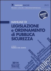 Manuale di legislazione e ordinamento della pubblica sicurezza. E-book. Formato PDF ebook di Federico del Giudice