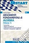 Argomenti Fondamentali di Algebra (Volume 1): Insiemistica Algebra dei polinomi Operazione di divisione fra polinomi Equazioni e disequazioni algebriche. E-book. Formato PDF ebook