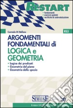 Argomenti Fondamentali di Logica e Geometria: Logica dei predicati Geometria del piano Geometria dello spazio. E-book. Formato PDF