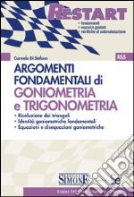 Argomenti Fondamentali di Goniometria e Trigonometria: Risoluzione dei triangoli  Identità goniometriche fondamentali  Equazioni e disequazioni goniometriche. E-book. Formato PDF ebook