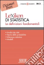 Lexikon di Statistica - Le definizioni fondamentali: Analisi dei dati - Teoria della probabilità - Inferenza statistica - Modelli. E-book. Formato PDF ebook