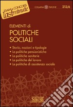 Elementi di Politiche Sociali: Storia, nozioni e tipologie - Le politiche pensionistiche - Le politiche sanitarie - Le politiche del lavoro - Le politiche di assistenza sociale. E-book. Formato PDF ebook