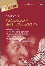 Elementi di Psicologia del Linguaggio: Genesi storica e modelli teorici dominanti  Basi anatomo-fisiologiche dell'attività linguistica  Origine, comprensione e produzione del linguaggio. E-book. Formato PDF