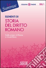 Elementi di Storia del Diritto Romano: Dalle origini di Roma a Giustiniano. E-book. Formato PDF ebook