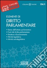 Elementi di Diritto Parlamentare: Storia dell'istituto parlamentare - Fonti del diritto parlamentare - Struttura e funzionamento - Attività legislativa - Attività extralegislativa. E-book. Formato PDF ebook