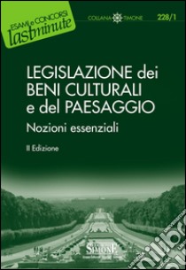 Legislazione dei Beni Culturali e del Paesaggio: Nozioni essenziali. E-book. Formato PDF ebook