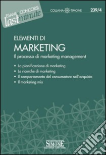 Elementi di Marketing: Il processo di marketing management  La pianificazione di marketing  Le ricerche di marketing  Il comportamento del consumatore nell'acquisto  Il marketing mix. E-book. Formato PDF ebook di Salicone T. (cur.)