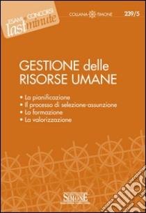 Elementi di Gestione delle Risorse Umane: La pianificazione - Il processo di selezione-assunzione - La formazione - La valorizzazione. E-book. Formato PDF ebook di Salicone T. (cur.)