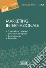 Elementi di Marketing Internazionale: Scelta dei mercati esteri e dei canali di ingresso - Il marketing mix - Il controllo. E-book. Formato PDF ebook