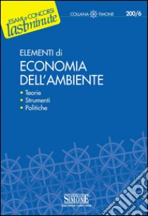 Elementi di Economia dell'Ambiente: Teorie - Strumenti - Politiche. E-book. Formato PDF ebook di Spaziani S. (cur.)