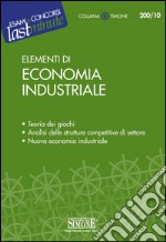 Elementi di Economia Industriale: Teoria dei giochi - Analisi delle strutture competitive di settore - Nuova economia industriale. E-book. Formato PDF