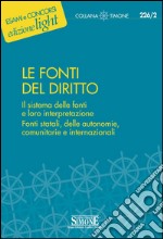 Le fonti del diritto: Il sistema delle fonti e loro interpretazione - Fonti statali, delle autonomie, comunitarie e internazionali. E-book. Formato PDF ebook