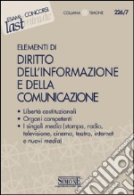 Elementi di Diritto dell'Informazione e della Comunicazione: Libertà costituzionali - Organi competenti - I singoli media (stampa, radio, televisione, cinema, teatro, internet e nuovi media). E-book. Formato PDF ebook