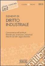 Elementi di Diritto Industriale: Concorrenza ed antitrust - Brevetti per invenzioni industriali - Marchi ed altri segni distintivi. E-book. Formato PDF