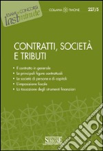 Contratti, Società e Tributi: Il contratto in generale - Le principali figure contrattuali - Le società di persone e di capitali - L'imposizione fiscale - La tassazione degli strumenti finanzari. E-book. Formato PDF ebook